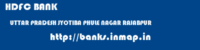 HDFC BANK  UTTAR PRADESH JYOTIBA PHULE NAGAR RAJABPUR   banks information 